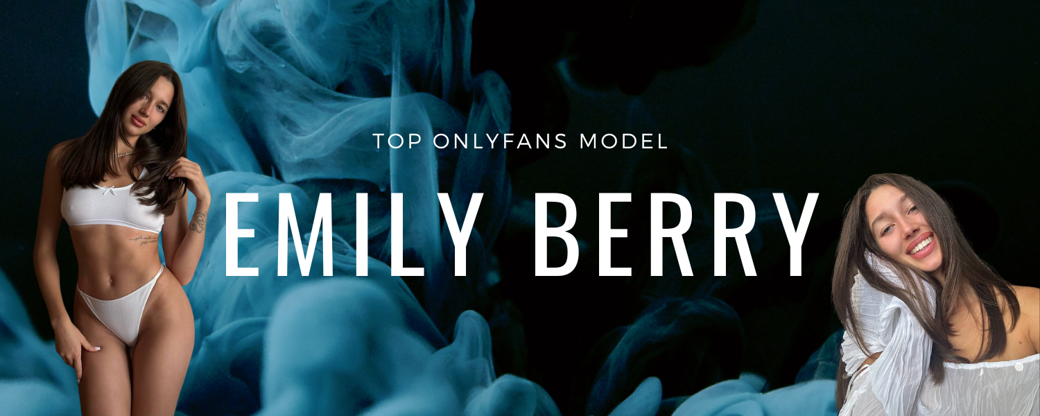 Emily Berry: Wie OnlyFans sie zu einem Star in der globalen Adult Content Industrie machte