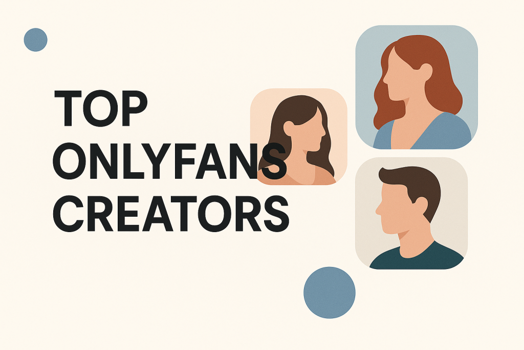 Discover the Top OnlyFans Creators: A Comprehensive Guide