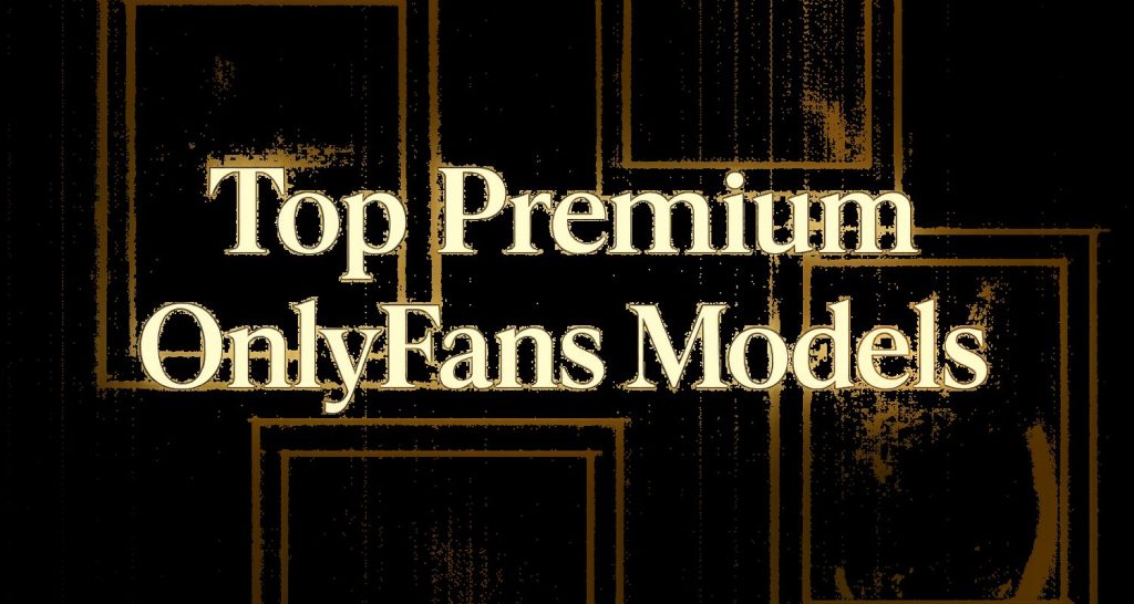 top premium onlyfans models – OnlyFans